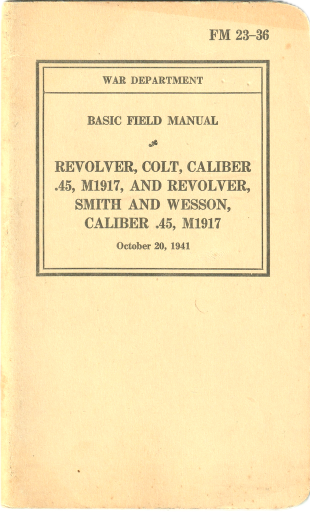 WWWII FIELD MANUAL 1944 FM 23-36 REVOLVER COLT SMITH & WESSON CALIBER 45 M1917