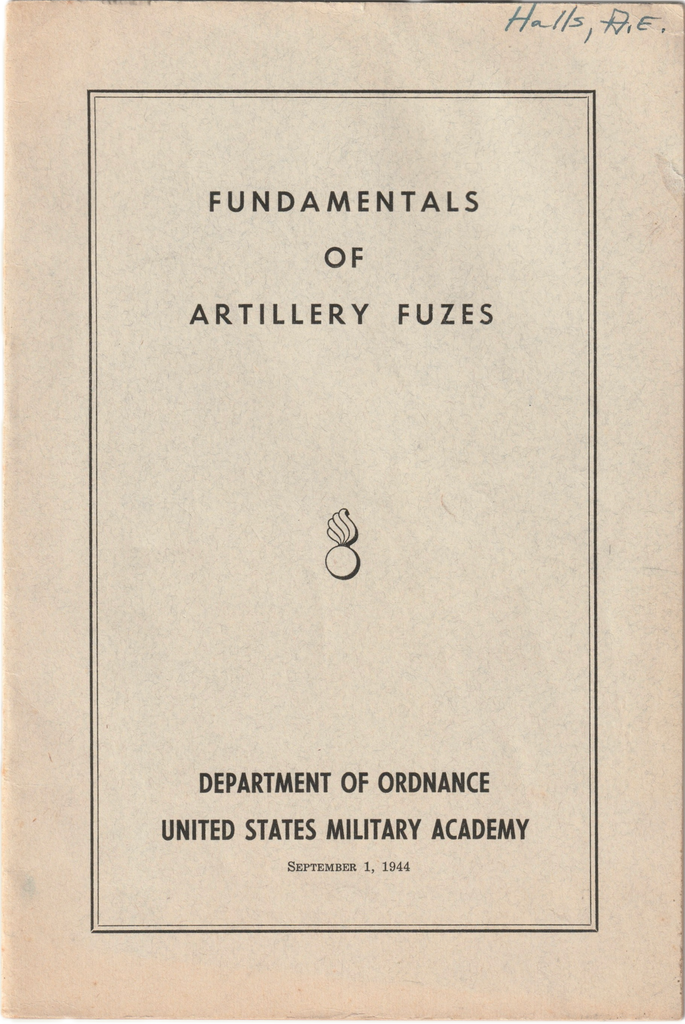 ORIGINAL WWII WAR MANUAL 1944 FUNDAMENTALS OF ARTILLERY FUZES DEPARTMENT OF ORDNANCE