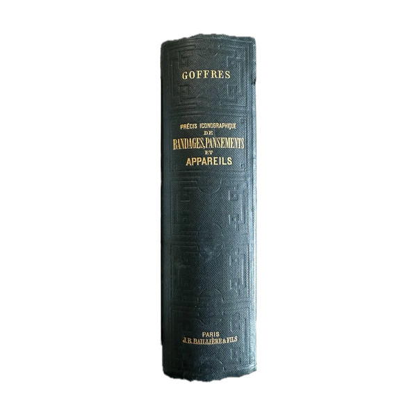 1866 PRÉCIS ICONOGRAPHIQUE BANDAGES PANSEMENTS ET APPAREILS M. LE DOCTEUR GOFFRES FRENCH MEDICAL TEXT